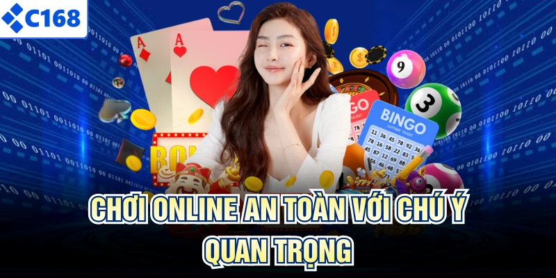Chơi online an toàn với chú ý quan trọng