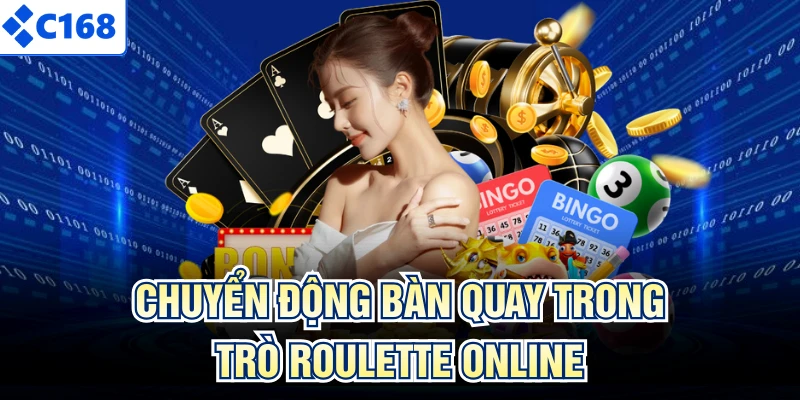 Chuyển động bàn quay trong trò roulette online
