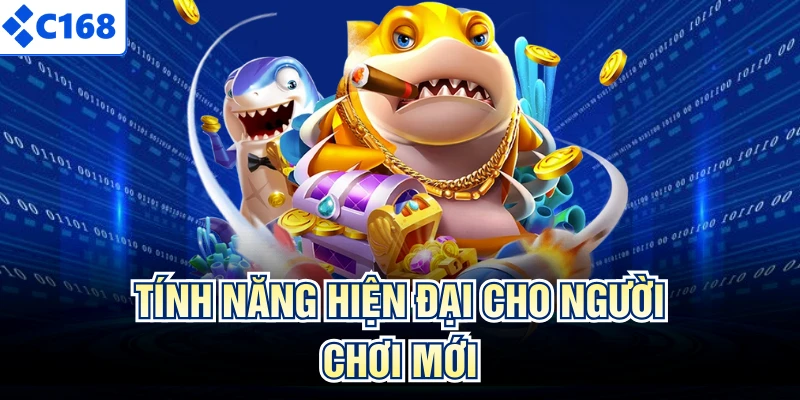 Tính năng hiện đại cho người chơi mới